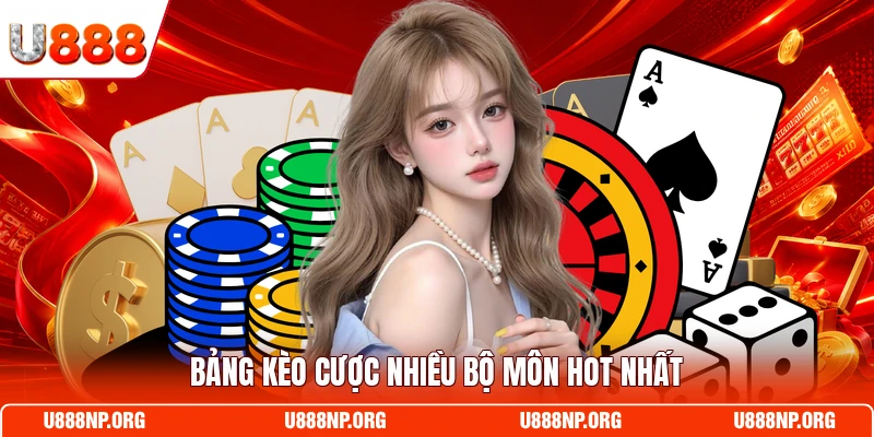 Bảng kèo cược nhiều bộ môn hot nhất