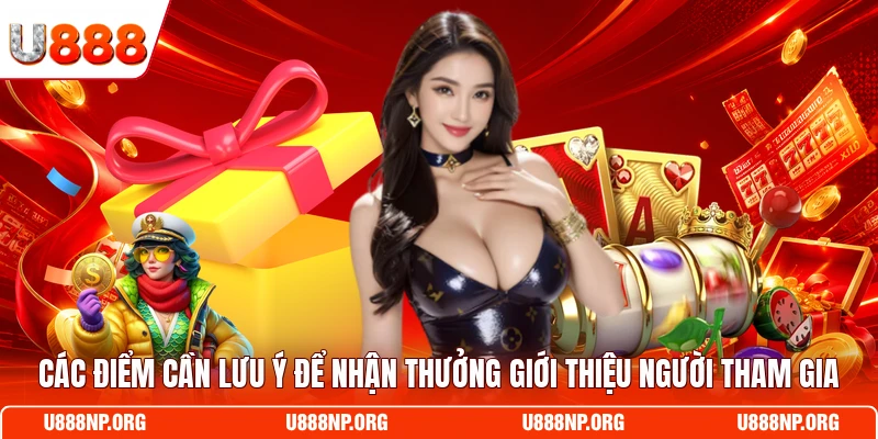 Các điểm cần lưu ý để nhận thưởng giới thiệu người tham gia