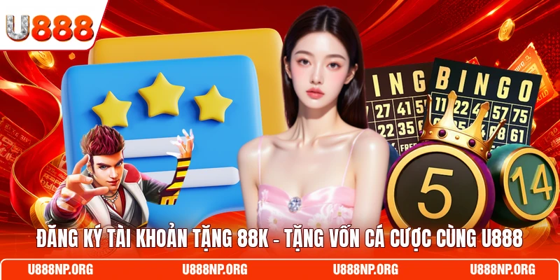 Đăng Ký Tài Khoản Tặng 88K