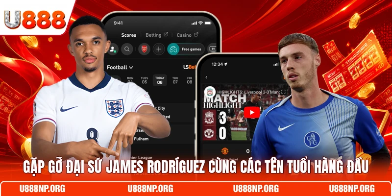 Gặp gỡ đại sứ James Rodríguez cùng các tên tuổi hàng đầu