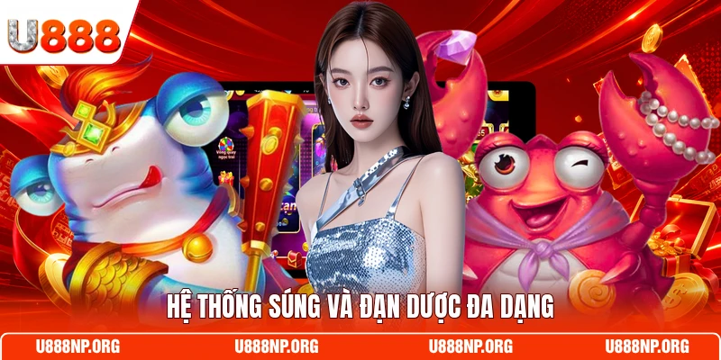 Hệ thống súng và đạn dược đa dạng