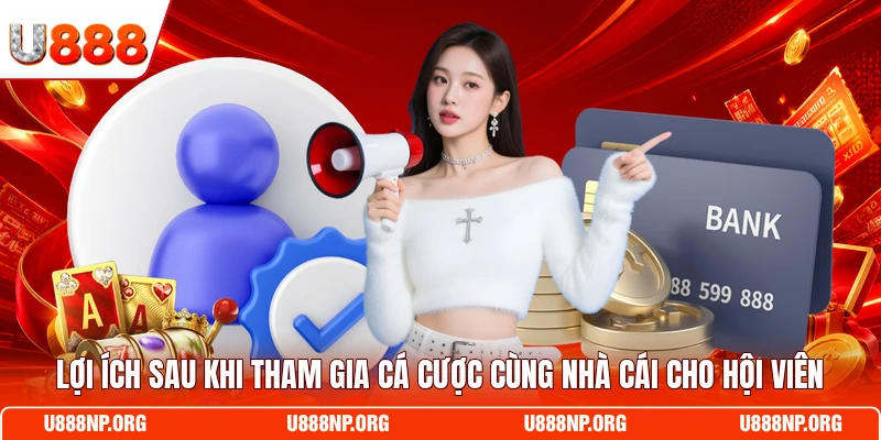 Lợi ích sau khi tham gia cá cược cùng nhà cái cho hội viên