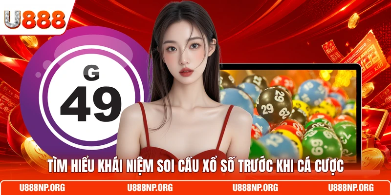 Tìm hiểu khái niệm soi cầu xổ số trước khi cá cược