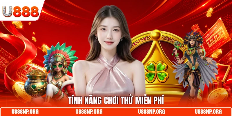 Tính năng chơi thử miễn phí