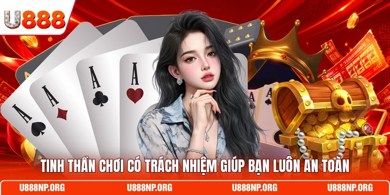 Tinh thần chơi có trách nhiệm giúp bạn luôn an toàn