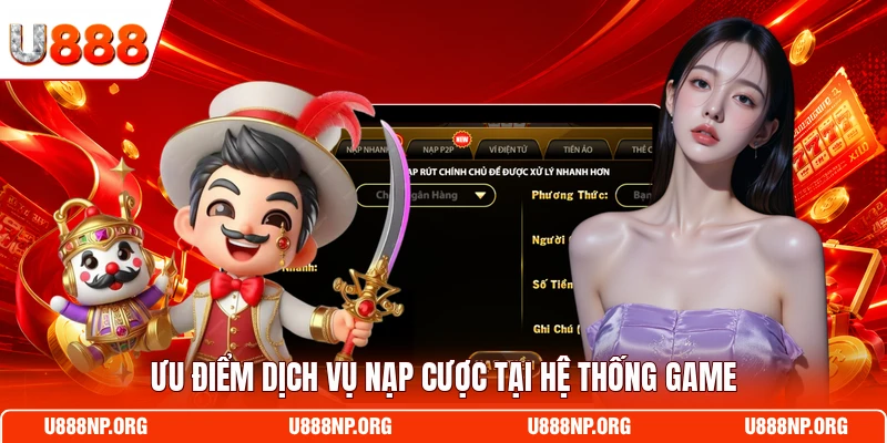 Ưu điểm dịch vụ nạp cược tại hệ thống game